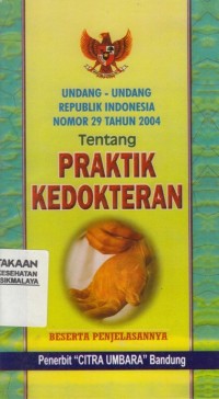 Image of Undang-Undang Republik Indonesia Nomor 29 Tahun 2004 Tentang PRAKTIK KEDOKTERAN
