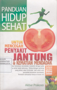 Image of Panduan Hidup Sehat untuk Mencegah Penyakit Jantung dan Kematian Mendadak